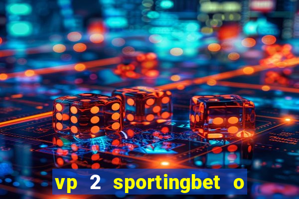 vp 2 sportingbet o que significa